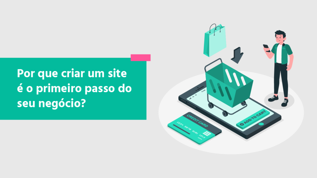 Por que criar um site é o primeiro passo do seu negócio?